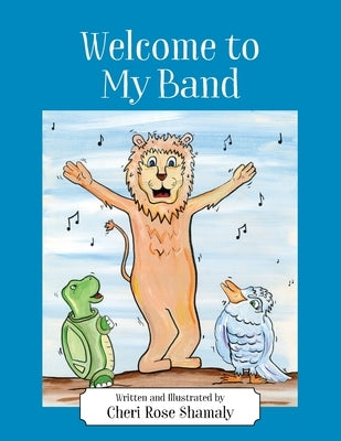 Welcome to My Band by Shamaly, Cheri Rose