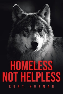 Homeless Not Helpless by Kurman, Kurt