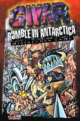 Gwar Rumble in Antarctica: Miniature Game by Overton, Aaron L.