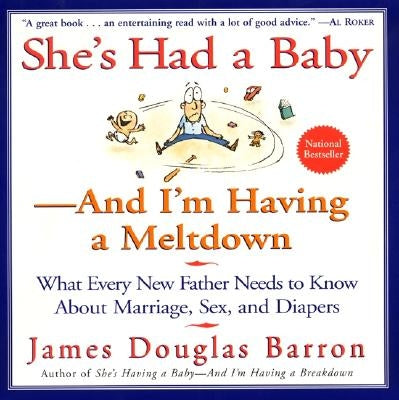 She's Had a Baby: And I'm Having a Meltdown by Barron, James D.