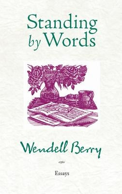 Standing by Words by Berry, Wendell