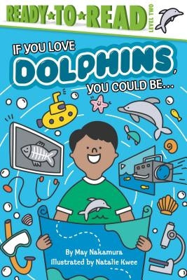 If You Love Dolphins, You Could Be... by Nakamura, May