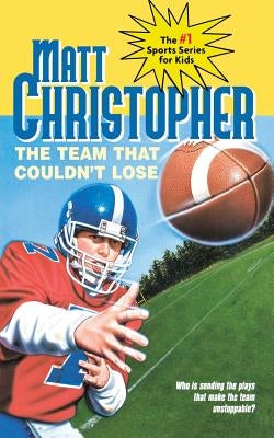 The Team That Couldn't Lose: Who Is Sending the Plays That Make the Team Unstoppable? by Christopher, Matt