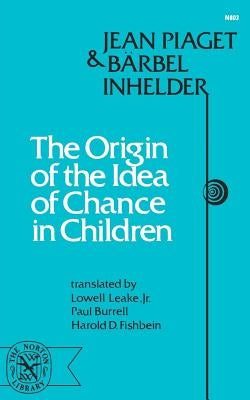 Origin of the Idea of Chance in Children by Piaget, Jean