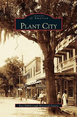 Plant City by East Hillsborough Historical Society