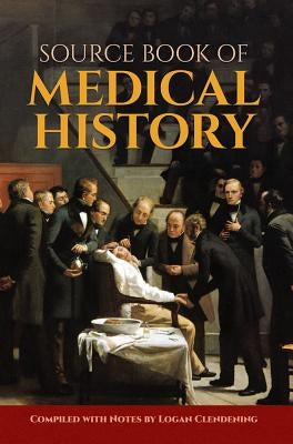 Source Book of Medical History by Clendening, Logan
