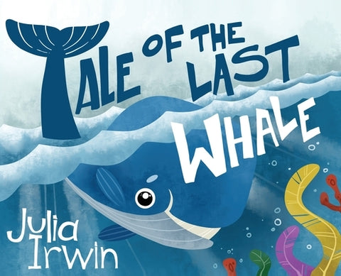 Tale Of The Last Whale by Irwin, Julia