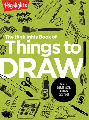 The Highlights Book of Things to Draw by Highlights