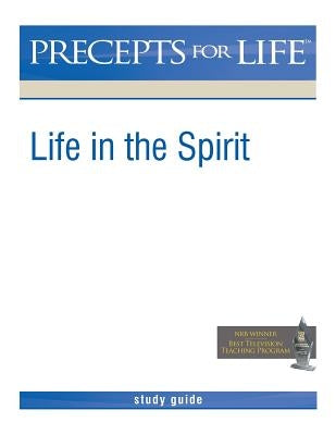 Precepts For Life Study Guide: Life in the Spirit by Arthur, Kay