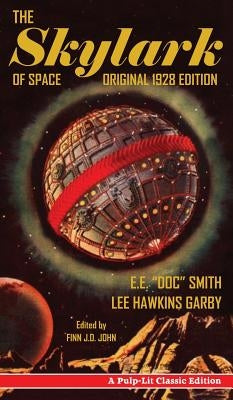 The Skylark of Space: A Pulp-Lit Classic Edition by Smith, E. E. Doc