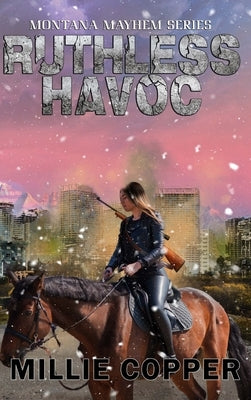 Ruthless Havoc: Montana Mayhem Book 2 America's New Apocalypse by Copper, Millie