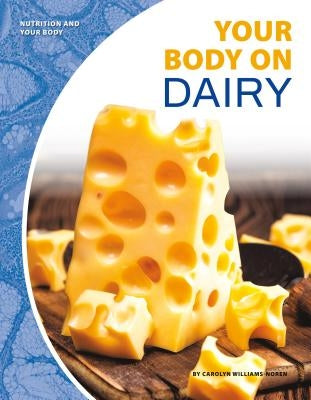 Your Body on Dairy by Williams-Noren, Carolyn