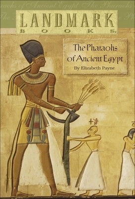 The Pharoahs of Ancient Egypt by Payne, Elizabeth