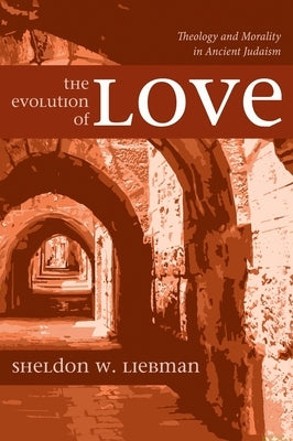 The Evolution of Love by Liebman, Sheldon W.