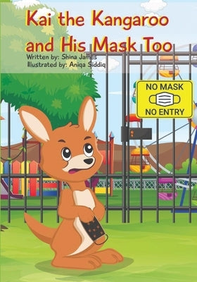 Kai the Kangaroo and His Mask Too by James, Shina