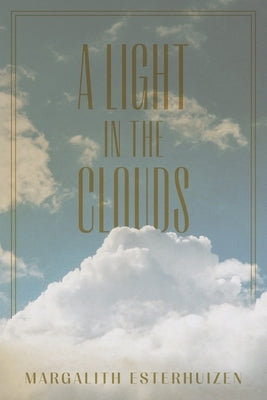 A Light in the Clouds by Esterhuizen, Margalith