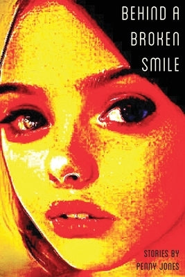 Behind a Broken Smile by Jones, Penny