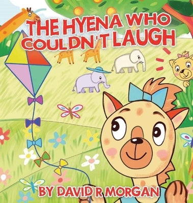 The Hyena Who Couldn't Laugh by Morgan, David R.