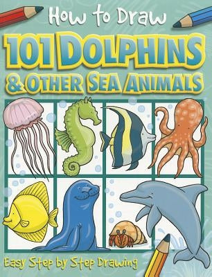 How to Draw 101 Dolphins by Green, Dan