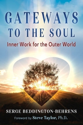 Gateways to the Soul: Inner Work for the Outer World by Beddington-Behrens, Serge