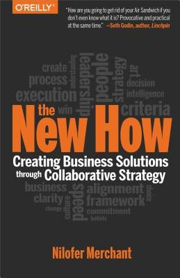The New How [paperback]: Creating Business Solutions Through Collaborative Strategy by Merchant, Nilofer