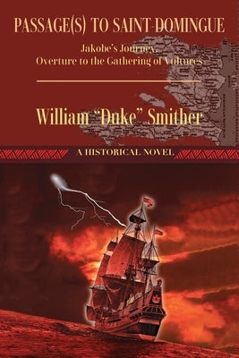 Passage(s) to Saint-Domingue: Jakobe's Journey, Overture to the Gathering of Vultures by Smither, William Duke