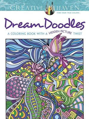 Creative Haven Dream Doodles: A Coloring Book with a Hidden Picture Twist by Ahrens, Kathy