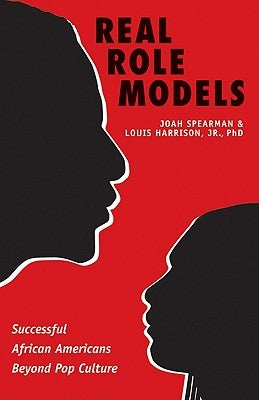 Real Role Models: Successful African Americans Beyond Pop Culture by Spearman, Joah