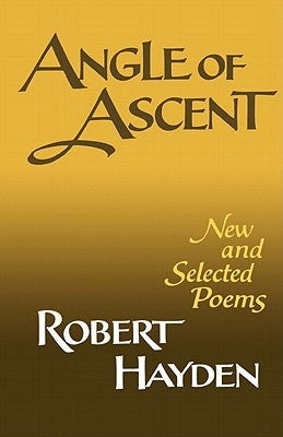 Angle of Ascent: New and Selected Poems by Hayden, Robert