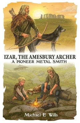 Izar, The Amesbury Archer by Wills, Michael E.