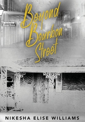 Beyond Bourbon Street by Williams, Nikesha Elise