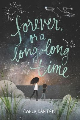 Forever, or a Long, Long Time by Carter, Caela