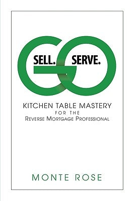 Go Sell. Go Serve. by Rose, Monte