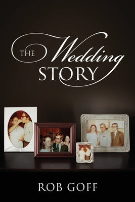 The Wedding Story by Goff, Rob