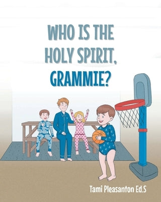 Who Is The Holy Spirit, GRAMMIE? by Ed S., Tami Pleasanton