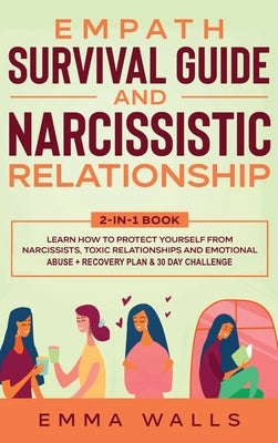 Empath Survival Guide and Narcissistic Relationship 2-in-1 Book: Learn How to Protect Yourself From Narcissists, Toxic Relationships and Emotional Abu by 