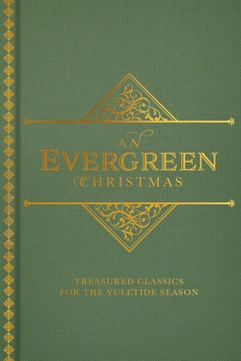 An Evergreen Christmas: Treasured Classics for the Yuletide Season by Dexterity Books Editorial