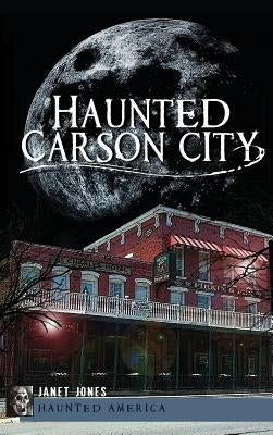 Haunted Carson City by Jones, Janet