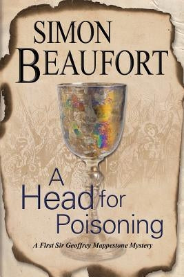 A Head for Poisoning: An 11th Century Mystery Set on the Welsh Borders by Beaufort, Simon