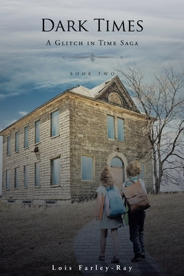 Dark Times: A Glitch in Time Saga by Farley-Ray, Lois