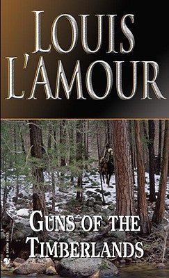 Guns of the Timberlands by L'Amour, Louis