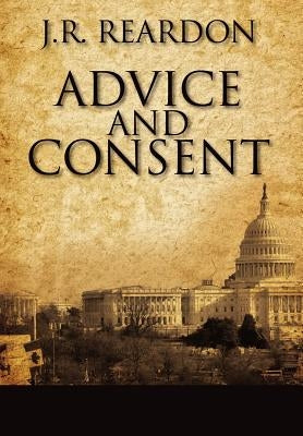 Advice and Consent by Reardon, J. R.