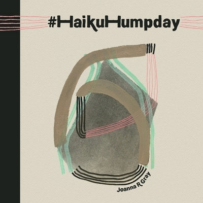 Haiku Humpday by Gray, Joanna R.
