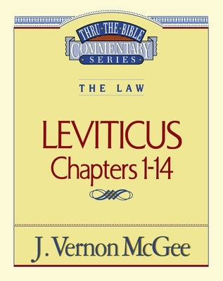 Thru the Bible Vol. 06: The Law (Leviticus 1-14) by McGee, J. Vernon