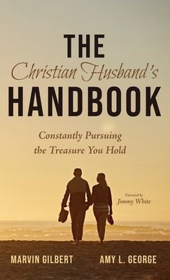 The Christian Husband's Handbook by Gilbert, Marvin