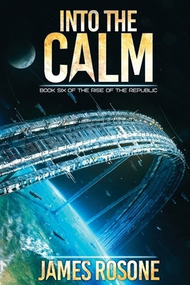 Into the Calm: Book Six by Rosone, James