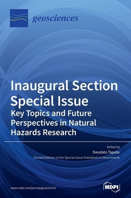 Inaugural Section Special Issue: Key Topics and Future Perspectives in Natural Hazards Research by Tapete, Deodato