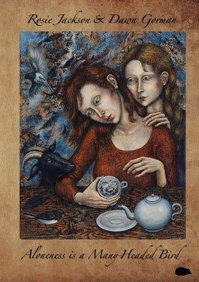 Aloneness is a Many-Headed Bird by Gorman, Dawn