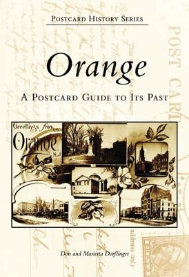 Orange: A Postcard Guide to Its Past by Dorflinger, Don