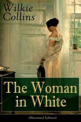 The Woman in White (Illustrated Edition): Mystery Classic by Collins, Wilkie
